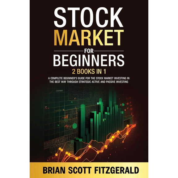 How to Make Money Stock Market For Beginners; 2 books in 1: A Comprehensive Guide to Stock Market Investing, Unlocking Financial Success i, Book 6, (Paperback)