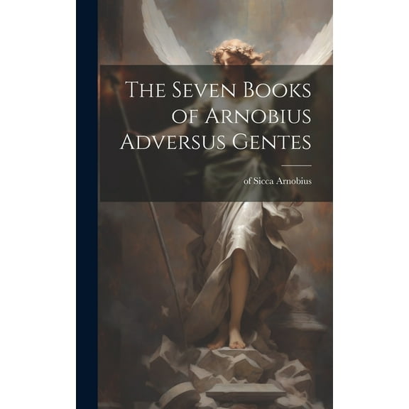 The Seven Books of Arnobius Adversus Gentes (Hardcover)