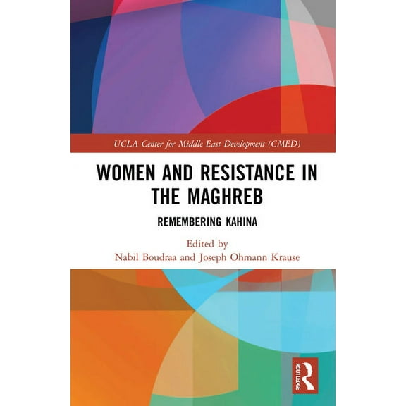 UCLA Center for Middle East Development  Women and Resistance in the Maghreb: Remembering Kahina, (Hardcover)