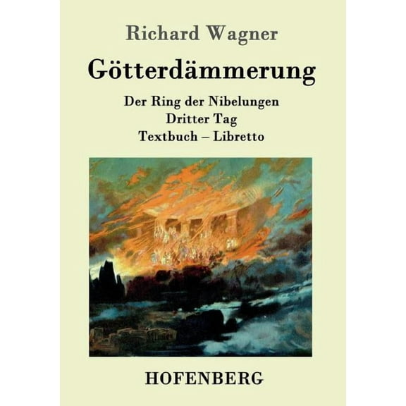 Götterdämmerung : Der Ring der Nibelungen Dritter Tag Textbuch - Libretto (Paperback)