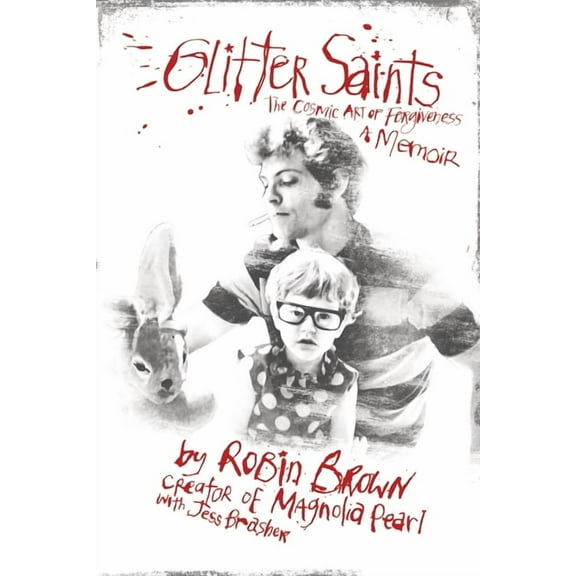 Glitter Saints: The Cosmic Art of Forgiveness, a Memoir, (Paperback)