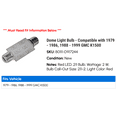 thumbnail image 2 of Dome Light Bulb - Compatible with 1979 - 1986, 1988 - 1999 GMC K1500 1980 1981 1982 1983 1984 1985 1989 1990 1991 1992 1993 1994 1995 1996 1997 1998, 2 of 2