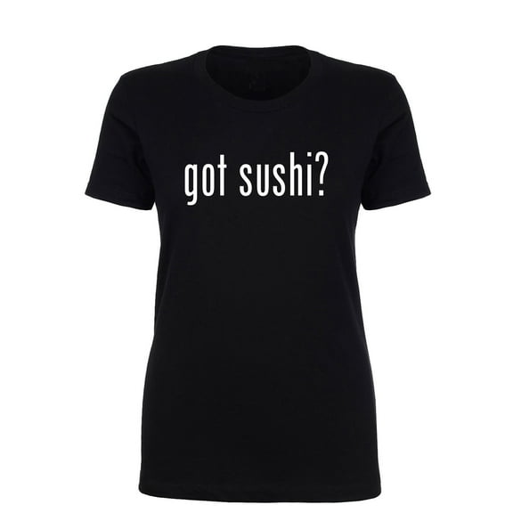 got sushi? Womens crewneck tee