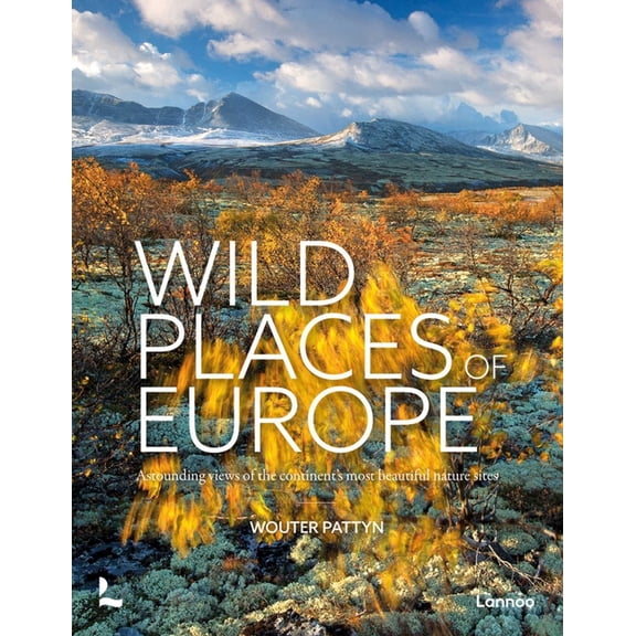 Wild Places of Europe: Astounding Views of the Continent's Most Beautiful Nature Sites, (Hardcover)