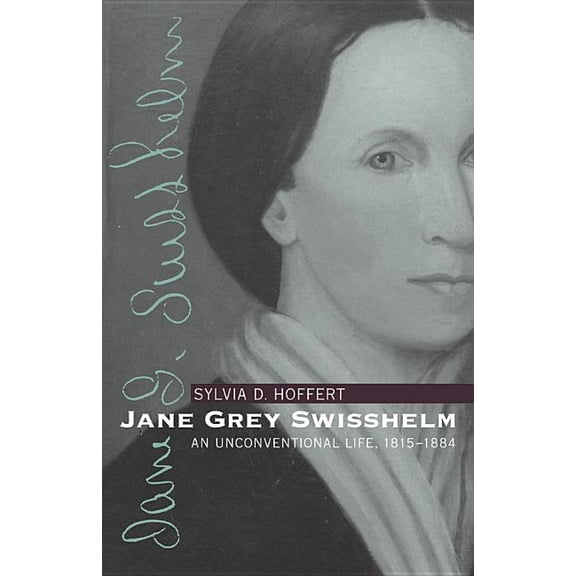 Jane Grey Swisshelm: An Unconventional Life, 1815-1884, (Paperback)
