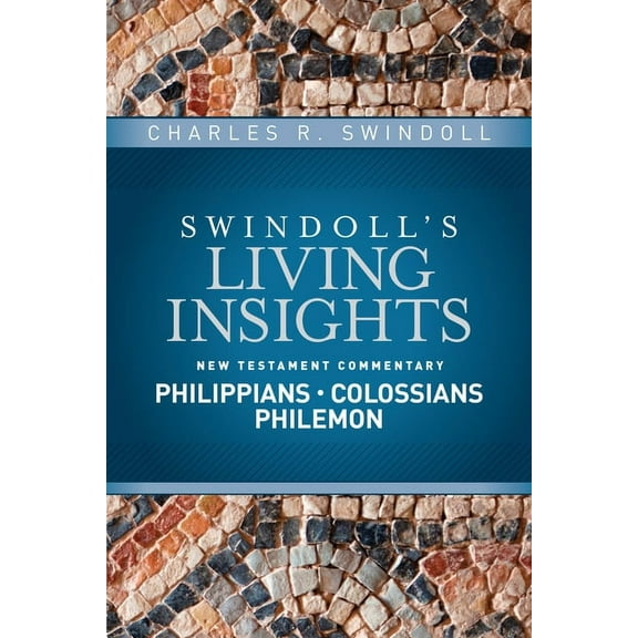 Swindoll's Living Insights New Testament Insights on Philippians, Colossians, Philemon, Book 9, (Hardcover)