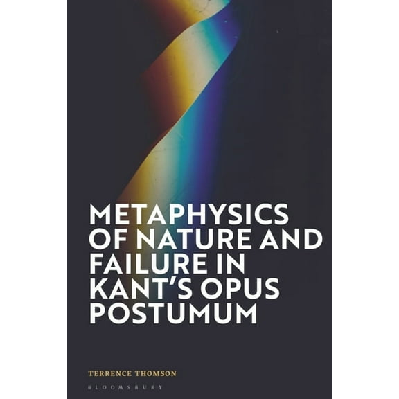 Metaphysics of Nature and Failure in Kant's Opus Postumum, (Hardcover)