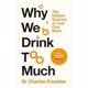 thumbnail image 1 of Libro Why We Drink Too Much de Charles Knowles, 1 of 1