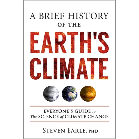 A Brief History of the Earth's Climate: Everyone's Guide to the Science of Climate Change, (Paperback)