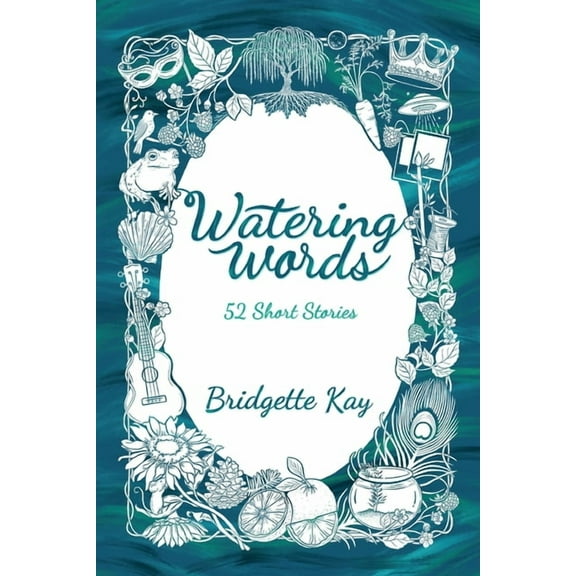 Watering Words: 52 Short Stories, (Paperback)