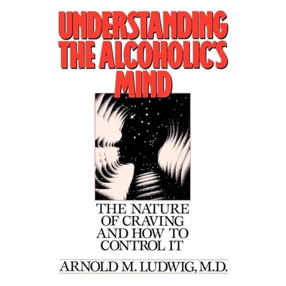 Pre-Owned Understanding the Alcoholic's Mind: The Nature of Craving and How to Control It (Paperback) 0195059182 9780195059182