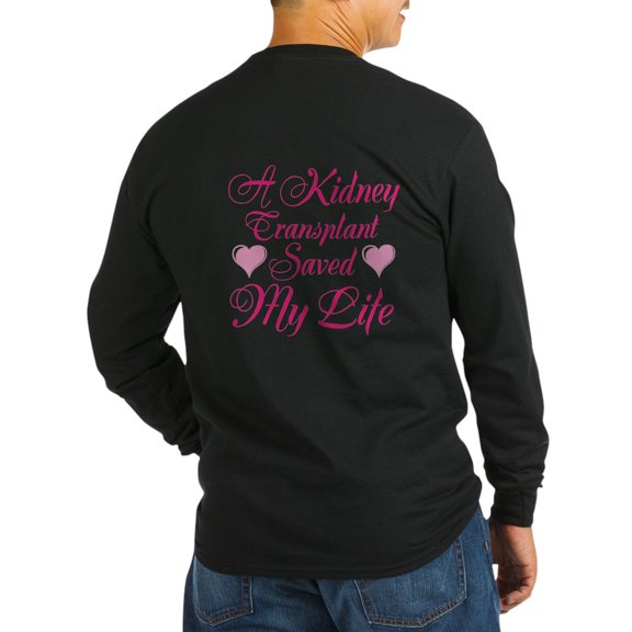 CafePress - A Kidney Transplant Saved My Life Long Sleeve Dark - Long Sleeve Dark T-Shirt