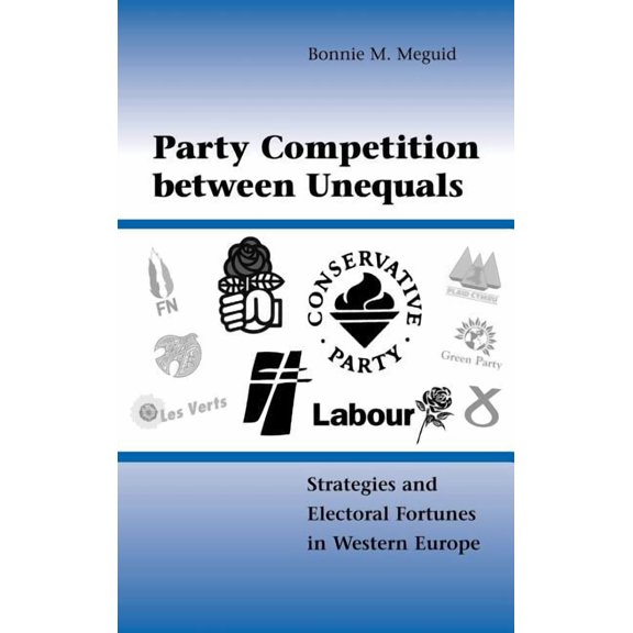 Cambridge Studies in Comparative Politic Party Competition Between Unequals: Strategies and Electoral Fortunes in Western Europe, (Hardcover)