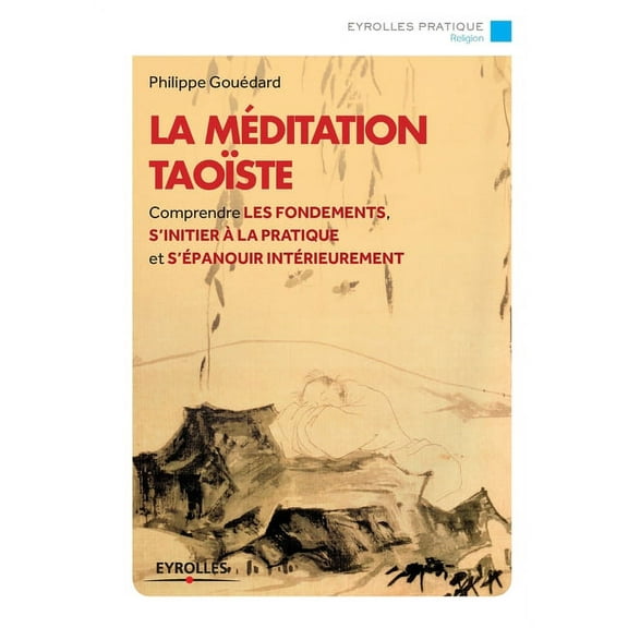 La m?ditation tao?ste:Comprendre les fondements, s'initier ? la pratique et s'?panouir int?rieurement.