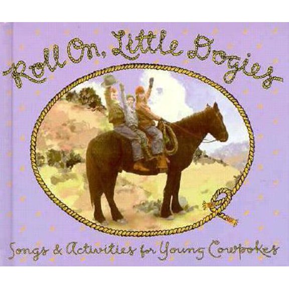 Pre-Owned Roll On, Little Dogies: Songs and Activities for Young Cowpokes (Paperback) 0879057262 9780879057268
