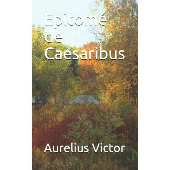 Epitomé de Caesaribus (Paperback)