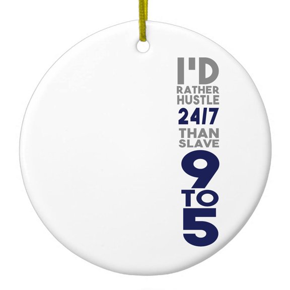 DistinctInk Hanging Ceramic Christmass Tree Ornament with Gold String - Great Gift / Present - 2 3/4 inch diameter - Rather Hustle 24/7 Than Slave 9 to 5