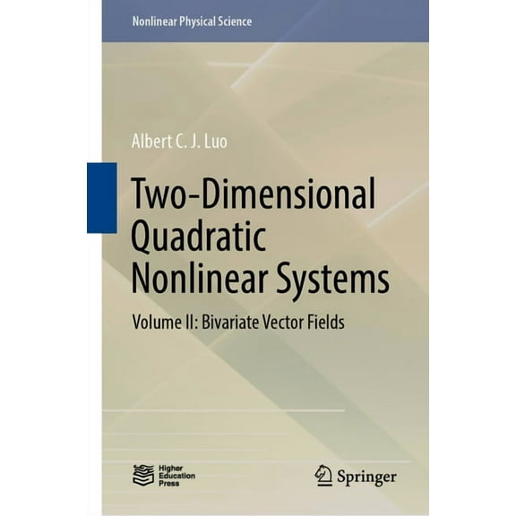 Nonlinear Physical Science Two-Dimensional Quadratic Nonlinear Systems: Volume II: Bivariate Vector Fields, (Hardcover)