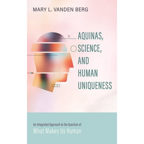 Aquinas, Science, and Human Uniqueness (Hardcover)