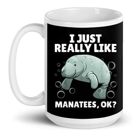 

Funny I Just Really Like Manatee Sea Cow Lover Gift Ceramic Mug 15oz (White;15oz)