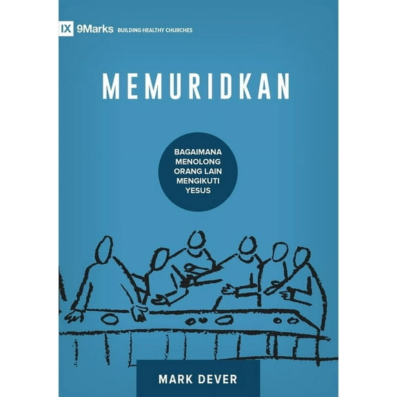 Building Healthy Churches (Indonesian) Discipling / Memuridkan: How to Help Others Follow Jesus / BAGAIAMANA MENOLONG ORANG LAIN MENGIKUTI YESUS, (Paperback)