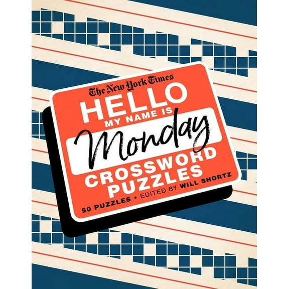 The New York Times Hello, My Name Is Monday: 50 Monday Crossword Puzzles, (Spiral-Bound)
