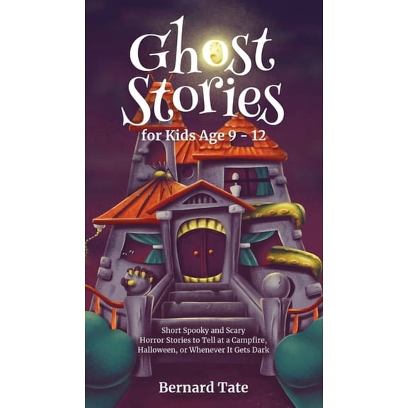 Ghost Stories for Kids Age 9 - 12, (Hardcover)