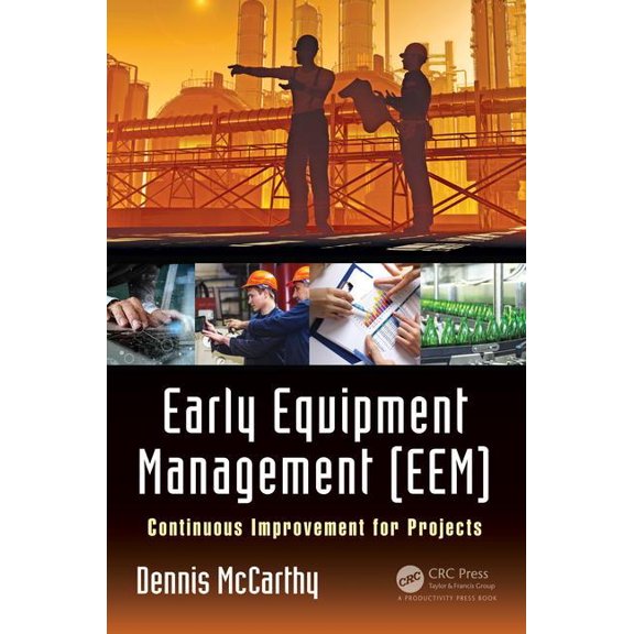 Early Equipment Management (Eem): Continuous Improvement for Projects, (Hardcover)