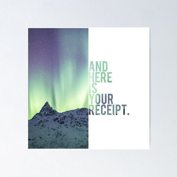 And here is your receipt UNFRAMED Poster, 8x12