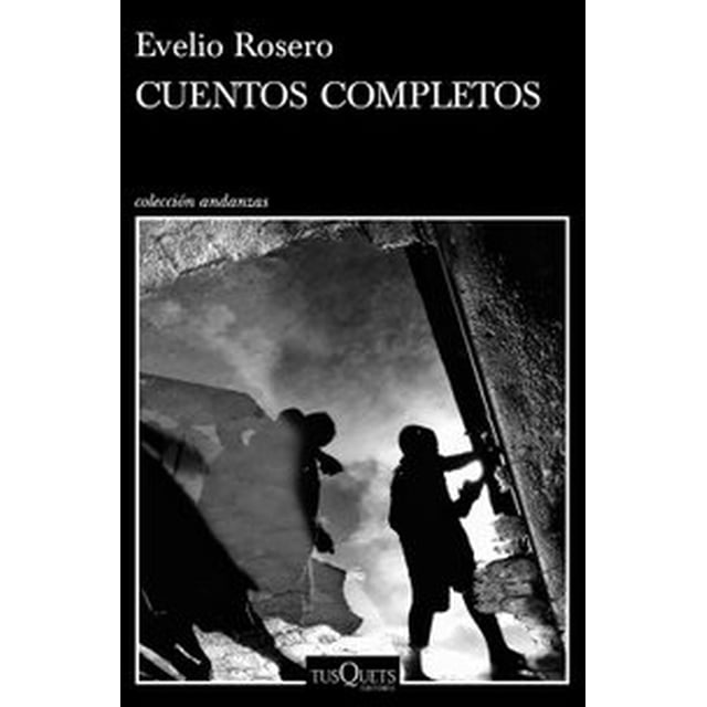 CUENTOS COMPLETOS TUSQUETS MEXICO EVELIO ROSERO