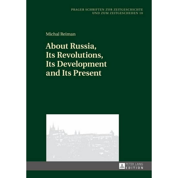Prager Schriften Zur Zeitgeschichte Und Zum Zeitgeschehen: About Russia, Its Revolutions, Its Development and Its Present (Hardcover)