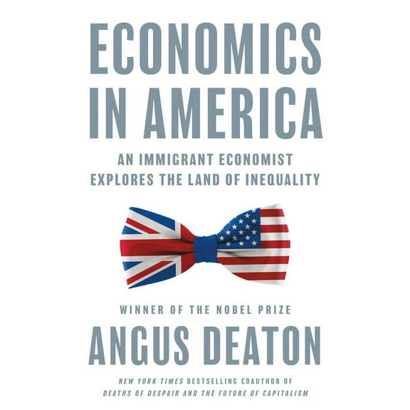 Economics in America: An Immigrant Economist Explores the Land of Inequality, (Hardcover)
