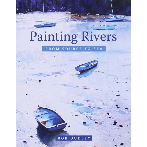 Painting Rivers from Source to Sea (Paperback)
