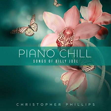 Piano Chill: Songs Of Billy Joel (CD) (Best Of Chill Dubstep)