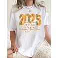 thumbnail image 1 of Camiseta gráfica divertida y creativa "Feliz Año Nuevo 2025" para mujer. Cuello redondo, manga corta, algodón elástico, lavable a máquina. Ideal para verano y tiempo libre., 1 of 8