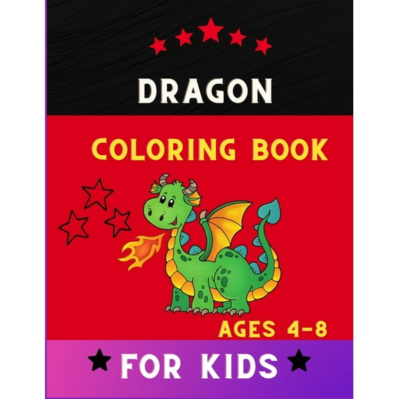 Dragon coloring book for kids ages 4-8 : Easy funny dragon coloring book for kids . Book for kids & toddlers who loves dragon (Paperback)