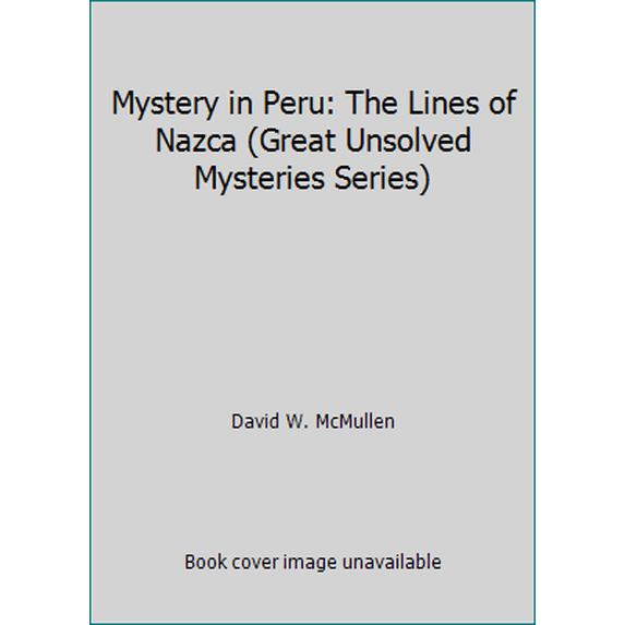 Pre-Owned Mystery in Peru: The Lines of Nazca (Great Unsolved Mysteries Series) (Paperback) 0811468615 9780811468619