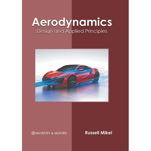 Aerodynamics: Design and Applied Principles, (Hardcover)