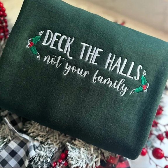 Deck The Halls Not Your Family Embroidered Sweatshirt, Funny Christmas Shirt, Holiday Crewneck, Family Christmas Hoodie, Cozy Xmas Gift