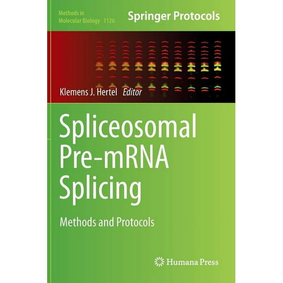 Methods in Molecular Biology Spliceosomal Pre-Mrna Splicing: Methods and Protocols, Book 1126, (Hardcover)