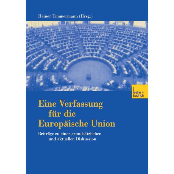 Eine Verfassung FÃ¼r Die EuropÃ¤ische Union: BeitrÃ¤ge Zu Einer GrundsÃ¤tzlichen Und Aktuellen Diskussion, (Paperback)