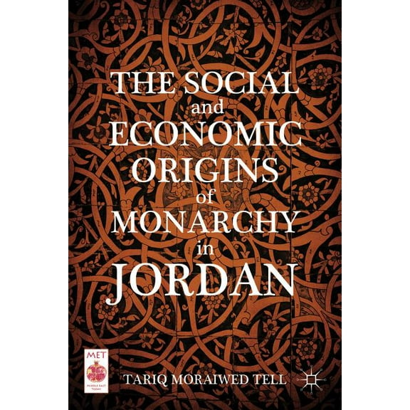Middle East Today The Social and Economic Origins of Monarchy in Jordan, (Hardcover)