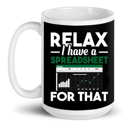 

Relax I Have A Spreadsheet For That Accounting Accountant Gift Ceramic Mug 15oz (White;15oz)