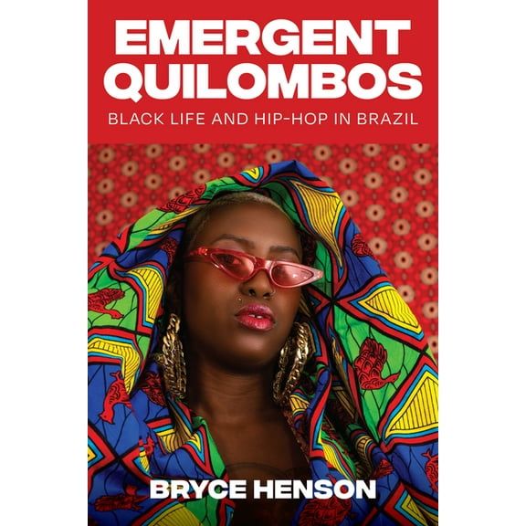 Emergent Quilombos: Black Life and Hip-Hop in Brazil, (Paperback)