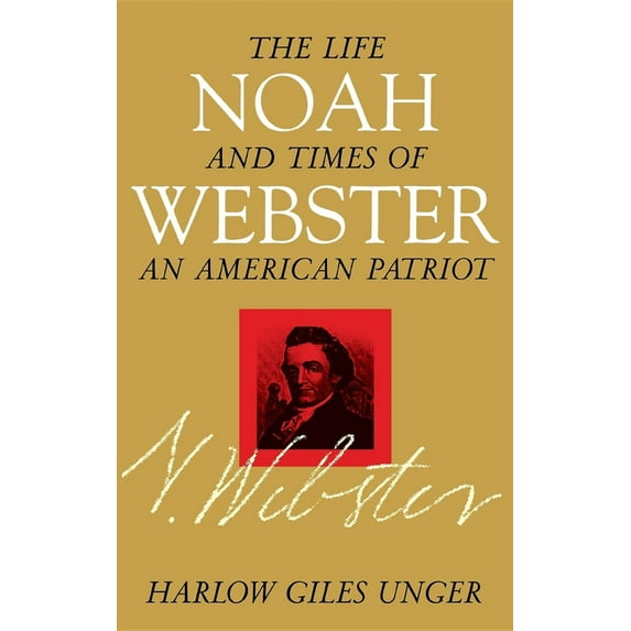 Pre-Owned Noah Webster: The Life and Times of an American Patriot (Hardcover) 0471184551 9780471184553