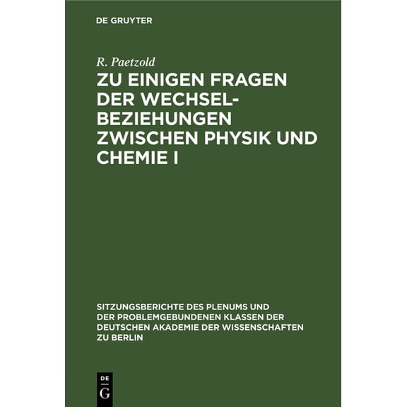 Sitzungsberichte Des Plenums Und der Pro Zu Einigen Fragen Der Wechselbeziehungen Zwischen Physik Und Chemie I, Book 1970, (Hardcover)