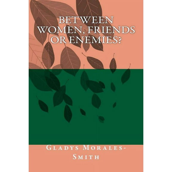 Between Women; Friends or Enemies? (Paperback)