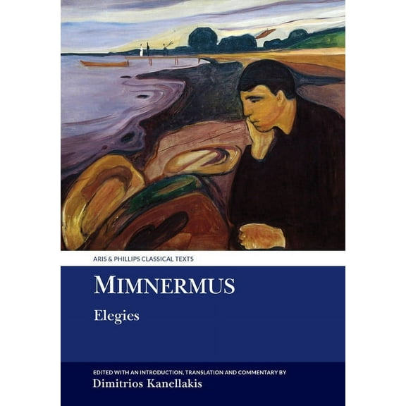Aris & Phillips Classical Texts Mimnermus: Elegies, (Paperback)