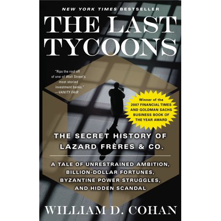 The Last Tycoons The Secret History Of Lazard Fr 232 Res