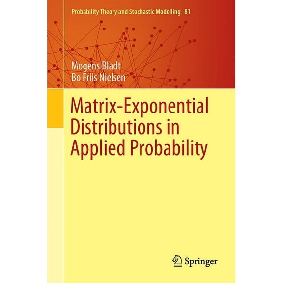 Probability Theory and Stochastic Modell Matrix-Exponential Distributions in Applied Probability, Book 81, (Hardcover)